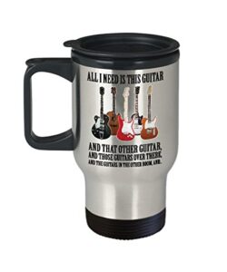 all i need is this guitar -guitar lover gift - him/her,dad,men, women,kids-, girls/boys -teacher -accessories -player- themed-guitarist mom - bass guitar travel mug - acoustic -electric - shaped