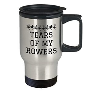 Funny Rowing Travel Mug - Coxswain Mug - Rowing Gift - Rower Present - Tears Of My Rowers