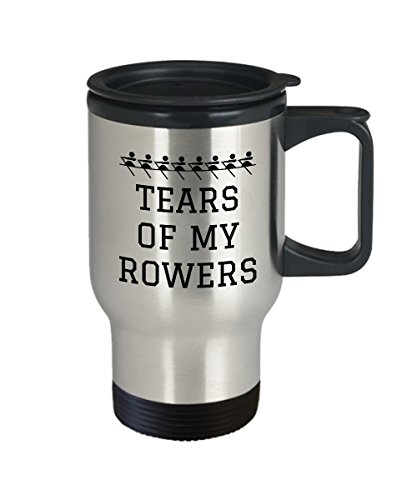 Funny Rowing Travel Mug - Coxswain Mug - Rowing Gift - Rower Present - Tears Of My Rowers