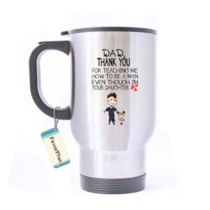 dad thank you for teaching me how to be a man even though i'm your daughter motivational inspired funny saying quotes stainless steel travel mug 14 oz coffee/tea cup