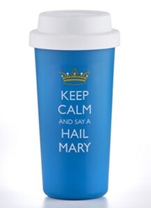 keep calm and say a hail mary religious double wall insulated tumbler cup, 12 oz