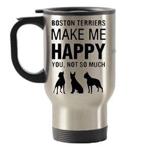 boston terriers travel mug, boston terriers make me happy, boston terrier coffee travel mug, boston terrier gift, stainless steel travel insulated tumblers mug