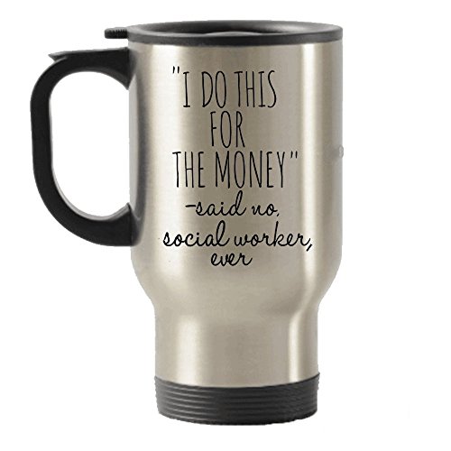 SpreadPassion I Do This for The Money- Said no Social Worker Ever Stainless Steel Travel Insulated Tumblers Mug