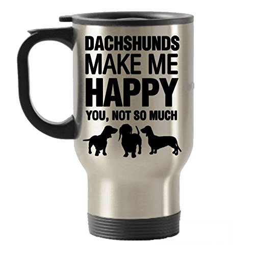 DogsMakeMeHappy Dachshunds Make Me Happy Stainless Steel Travel Insulated Tumblers Mug