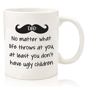 dad no matter what, ugly children funny coffee mug - best gifts for dad, men - gag dad gifts from daughter, son, kids, wife - cool birthday present ideas for guys, him - fun novelty dad mug, cup