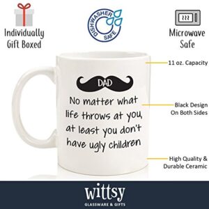 Dad No Matter What, Ugly Children Funny Coffee Mug - Best Gifts for Dad, Men - Gag Dad Gifts from Daughter, Son, Kids, Wife - Cool Birthday Present Ideas for Guys, Him - Fun Novelty Dad Mug, Cup