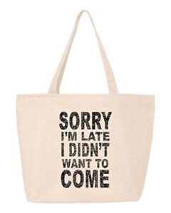 shop4ever ® sorry i'm late i didn't want to come black heavy canvas tote with zipper sayings reusable shopping bag 12 oz natural -pack of 1- zip