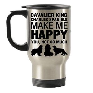 cavalier king charles spaniels make me happy stainless steel travel insulated tumblers mug