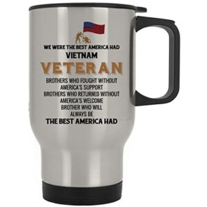 we were the best america had proud viet nam veteran , coffee travel mug