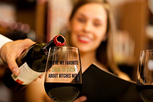 You're My Favorite Bitch To Bitch About Bitches With - Funny BFF Coworker Sisters Birthday Idea - Girls Bachelorette Brides Party Presents - Best Friend Gift For Women - 15 oz Wine Glass