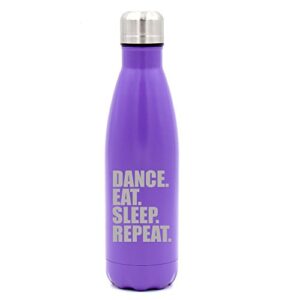 17 oz. double wall vacuum insulated stainless steel water bottle travel mug cup dance eat sleep repeat (purple)