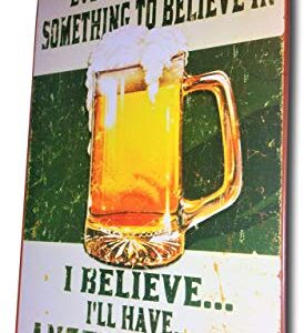 Everyone Needs Something to Believe in, I Believe I'll Have Another Beer Sign Perfect for Your Home, Bar Sign, Man Cave Decor, Garage Retro Vintage Funny Booze Tin Signs Size: 8x12 Inches