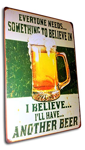 Everyone Needs Something to Believe in, I Believe I'll Have Another Beer Sign Perfect for Your Home, Bar Sign, Man Cave Decor, Garage Retro Vintage Funny Booze Tin Signs Size: 8x12 Inches