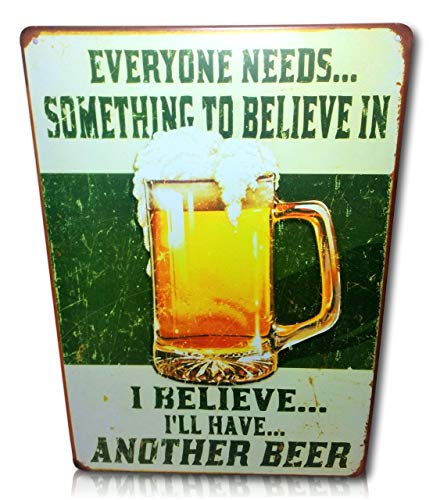 Everyone Needs Something to Believe in, I Believe I'll Have Another Beer Sign Perfect for Your Home, Bar Sign, Man Cave Decor, Garage Retro Vintage Funny Booze Tin Signs Size: 8x12 Inches