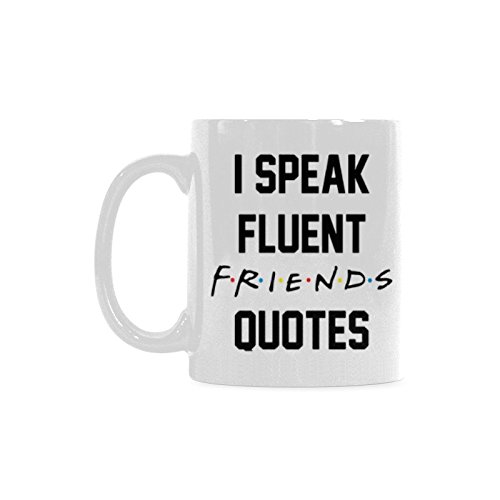 Best Friends gift - I speak Fluent Friends Quotes Coffee Mug - Funny Quote Mug Coffee Tea Cup (11oz)