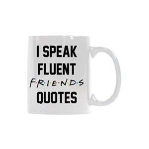 Best Friends gift - I speak Fluent Friends Quotes Coffee Mug - Funny Quote Mug Coffee Tea Cup (11oz)