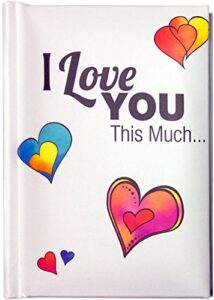 blue mountain arts little keepsake book "i love you this much" 4 x 3 in. sentimental pocket-sized gift book—perfect anniversary, valentine's day, or “just because i love you” gift for him or her