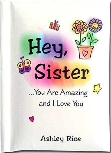 Blue Mountain Arts Little Keepsake Book "Hey, Sister …You Are Amazing and I Love You" 4 x 3 in. Mini-Book Is a Perfect Birthday or "Just Because" Gift Book for a Big or Little Sister, by Ashley Rice