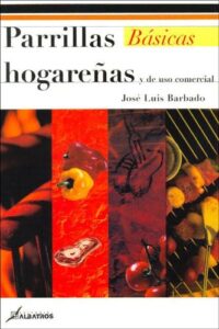 parrillas hogarenas y de uso comercial/ domestic and commercial use barbecues (basicos) (spanish edition)