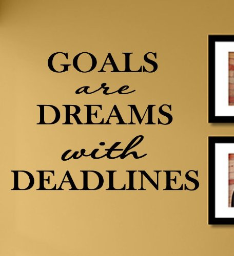 Goals are Dreams with Deadlines Vinyl Wall Decals Quotes Sayings Words Art Decor Lettering Vinyl Wall Art Inspirational Uplifting