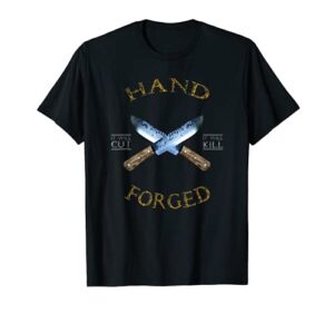 hand forged it will cut knife forging t-shirt