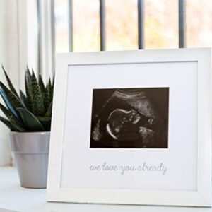 Kate & Milo We Love You Already Ultrasound Picture Frame, Keepsake Sonogram Frame, Expecting Parent Gift, White