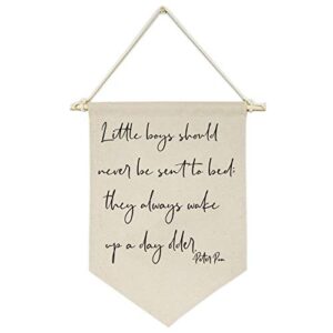 Little Boys Should Never Be Sent to Bed;They Always Wake Up a Day Older -Canvas Hanging Flag Banner Wall Sign Decor Gift for Baby Kids Boy Nursery Teen Room Front Door