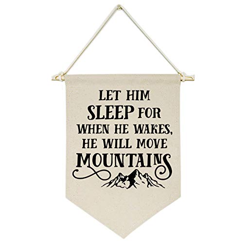 Let Him Sleep, for When He Wakes, He Will Move Mountains -Canvas Hanging Flag Banner Wall Sign Decor Gift for Baby Kids Boy Nursery Teen Room Front Door