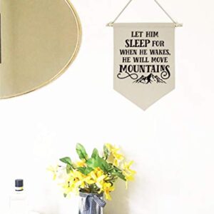 Let Him Sleep, for When He Wakes, He Will Move Mountains -Canvas Hanging Flag Banner Wall Sign Decor Gift for Baby Kids Boy Nursery Teen Room Front Door