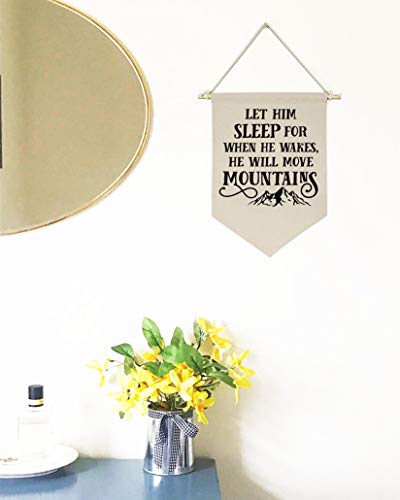 Let Him Sleep, for When He Wakes, He Will Move Mountains -Canvas Hanging Flag Banner Wall Sign Decor Gift for Baby Kids Boy Nursery Teen Room Front Door