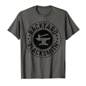 Backyard Blacksmith Blacksmithing Forge Forging Gift T-Shirt