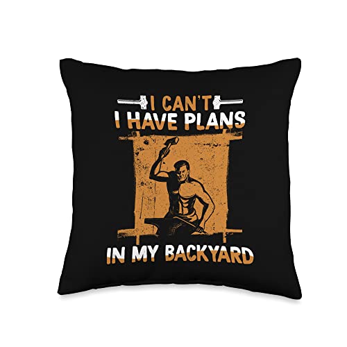 Forging Equipment Starter Kit Gifts For Beginners I Can't I Have Plans in My Backyard Anvil Forging Blacksmith Throw Pillow, 16x16, Multicolor