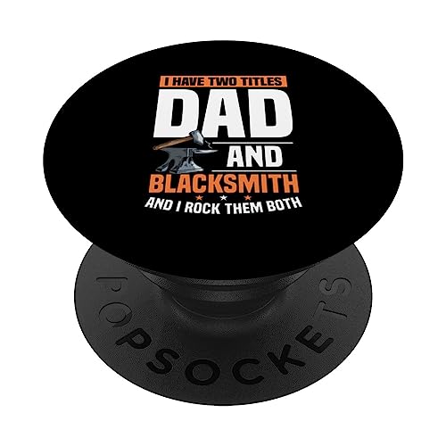 I Have Two Titles Dad And Blacksmith Father Men Forging PopSockets Swappable PopGrip