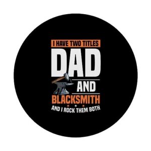 I Have Two Titles Dad And Blacksmith Father Men Forging PopSockets Swappable PopGrip