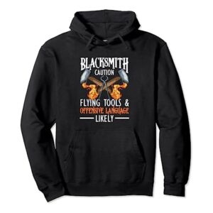 Forging Blacksmithing Forge Blacksmith Caution Flying Tools Pullover Hoodie