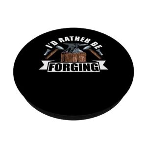 I'd Rather Be Forging Blacksmith Forge Anvil Blacksmithing PopSockets Swappable PopGrip