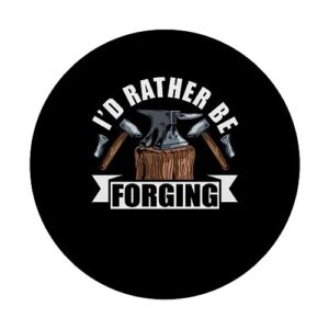 I'd Rather Be Forging Blacksmith Forge Anvil Blacksmithing PopSockets Swappable PopGrip