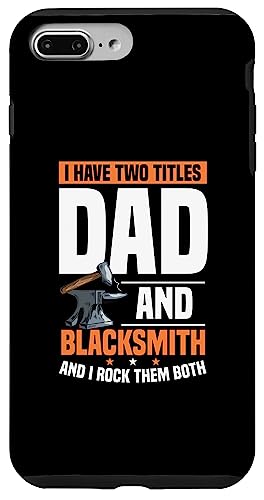 iPhone 7 Plus/8 Plus I Have Two Titles Dad And Blacksmith Father Men Forging Case