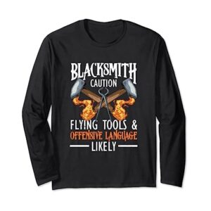 Forging Blacksmithing Forge Blacksmith Caution Flying Tools Long Sleeve T-Shirt