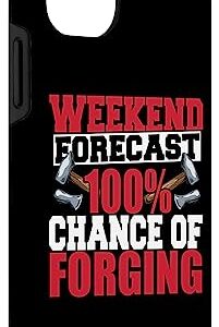 iPhone 14 Weekend Forecast 100 Percent Chance Forging Forge Blacksmith Case