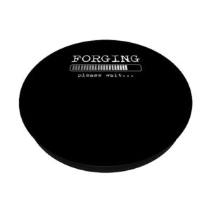 Blacksmith Blacksmithing Funny Forging Please Wait Forge PopSockets Swappable PopGrip