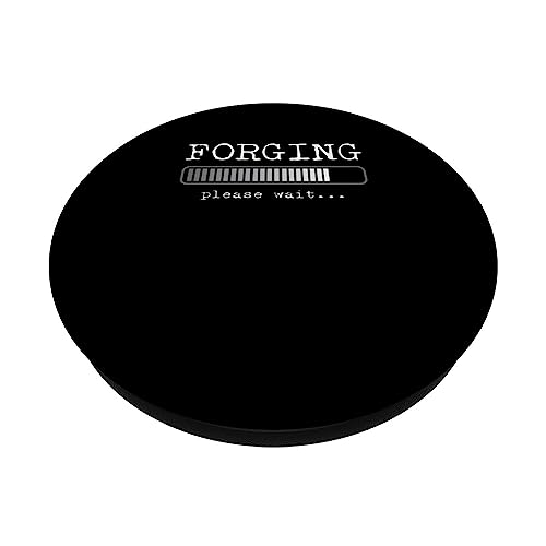 Blacksmith Blacksmithing Funny Forging Please Wait Forge PopSockets Swappable PopGrip