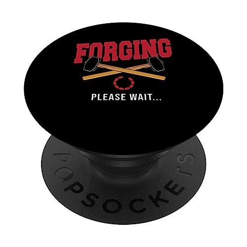 Forge Blacksmithing Blacksmith Funny Forging Please Wait PopSockets Swappable PopGrip