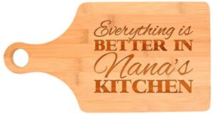 everything is better in nana's kitchen grandma gift décor paddle shaped bamboo cutting board bamboo