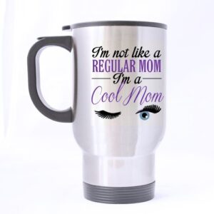 durable best mom coffee mug - i'm not like a regular mom i'm a cool mom theme - 100% stainless steel material travel mugs - 14oz sizes