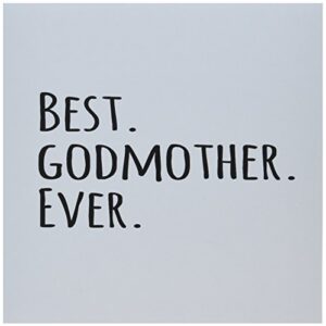 Best Godmother Ever - Gifts for God mothers or Godmoms - Greeting Card, 6 x 6 inches, single (gc_151526_5)