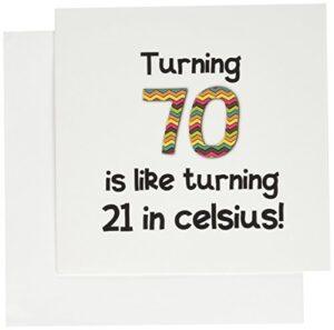 turning 70 is like turning 21 in celsius - greeting card, 6 x 6 inches, single (gc_184965_5)