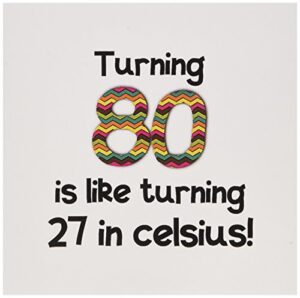 turning 80 is like turning 27 in celsius - greeting card, 6 x 6 inches, single (gc_184967_5)