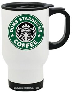 beegeetees nathan for you dumb coffee mug funny tea cup travel mug (14 oz white stainless steel)