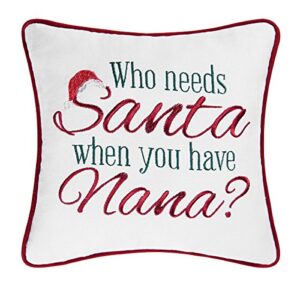 c&f home who needs santa when you have nana holiday sentimental embroidered saying decor decoration accent christmas pillow 10 x 10 multi